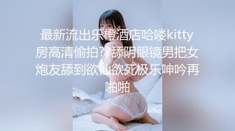 《顶级震撼✿极品骚婊》最新流出万狼求购OnlyFans地狱调教大咖【狗王】付费解锁私拍~骚母狗户外爬行露出啪啪双通无水原画