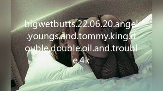 bigwetbutts.22.06.20.angel.youngs.and.tommy.king.double.double.oil.and.trouble.4k