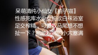 老婆馋死了，进门就吃单男大鸡吧