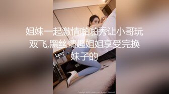 漂亮性感美女在家伺候男友 大奶子口活好非常细心 露脸2