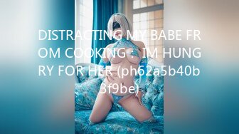 DISTRACTING MY BABE FROM COOKING： IM HUNGRY FOR HER (ph62a5b40b3f9be)